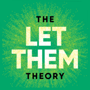 The Let Them Theory: How to Find Peace by Letting Others Be